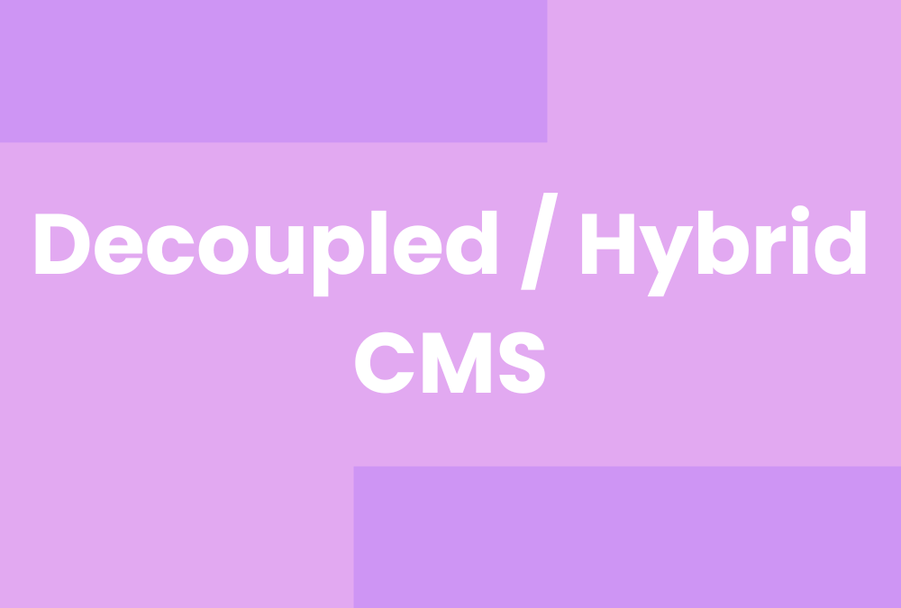 Decoupled / Hybrid CMS